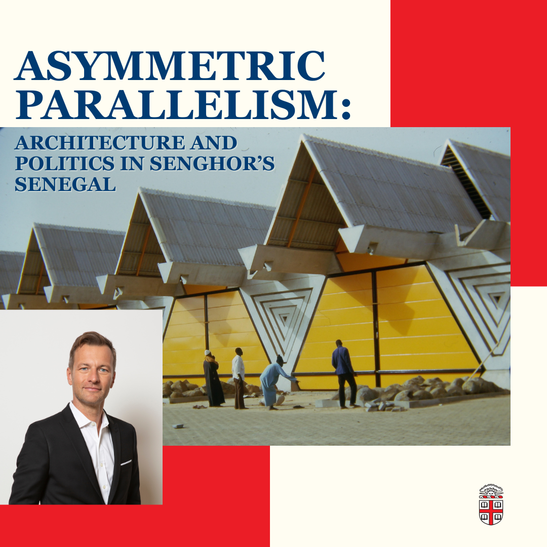 collage poster advertising the lecture titled Asymmetric Parallelism, Architecture and Politics in Senghors Senegal